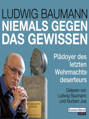 cover image of Niemals gegen das Gewissen. Plädoyer des letzten Wehrmachtsdeserteurs
